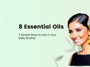 8 Essential oils and 3 ways to use them